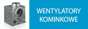 Wentylatory kominkowe